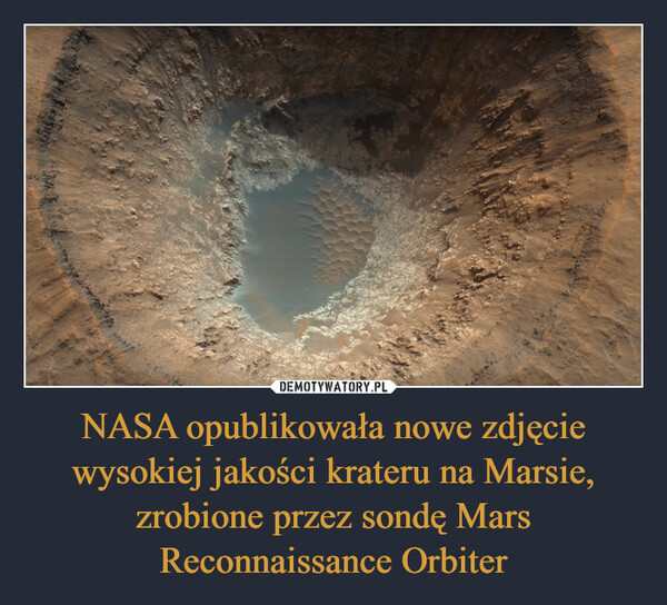 NASA opublikowała nowe zdjęcie wysokiej jakości krateru na Marsie, zrobione przez sondę Mars Reconnaissance Orbiter