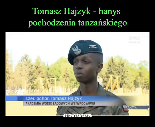  –  ทszer. pchor. Tomasz HajzykAKADEMIA WOJSK LĄDOWYCH WE WROCŁAWIUFAKTY.