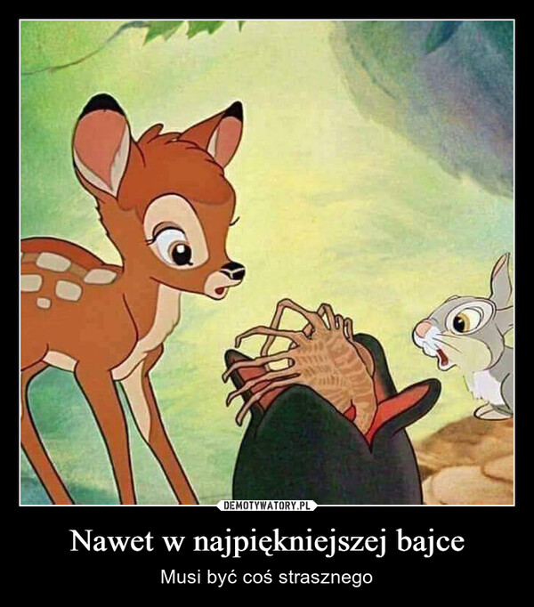 Nawet w najpiękniejszej bajce – Musi być coś strasznego 