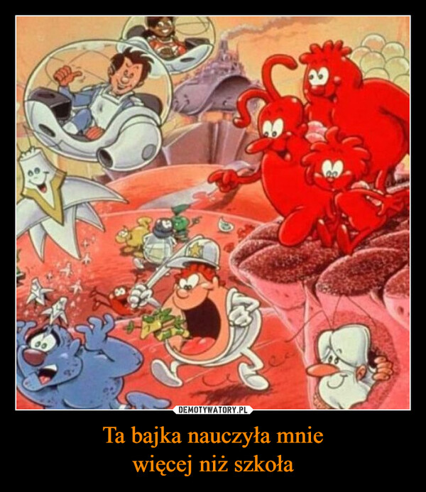 Ta bajka nauczyła mniewięcej niż szkoła –  