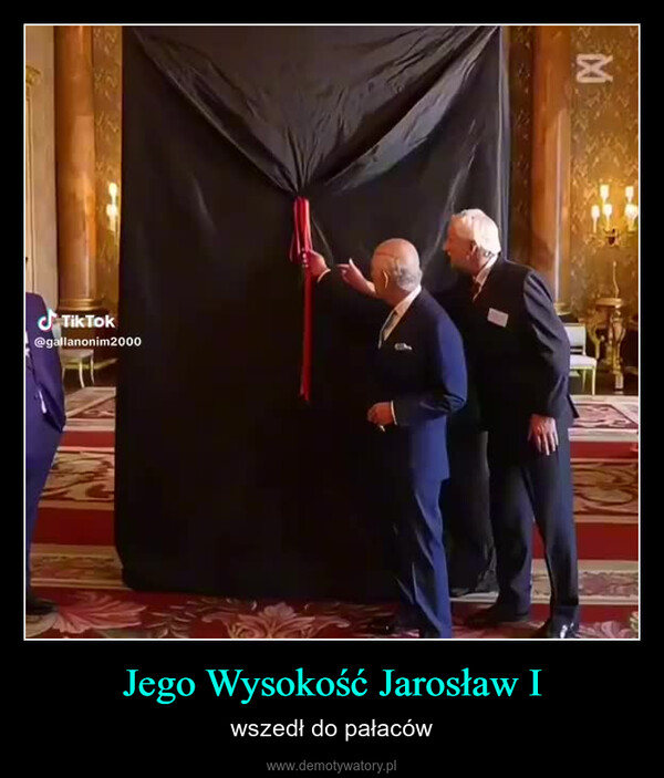 Jego Wysokość Jarosław I – wszedł do pałaców TikTok@gallanonim2000M