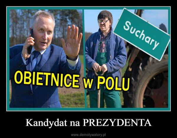 Kandydat na PREZYDENTA –  SucharyOBIETNICE W POLU