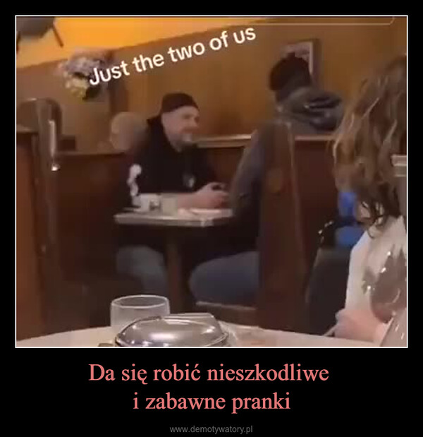Da się robić nieszkodliwe i zabawne pranki –  Just the two of us